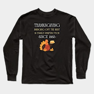 Thanksgiving - Bringing Out The Best In Family Dysfunction Long Sleeve T-Shirt